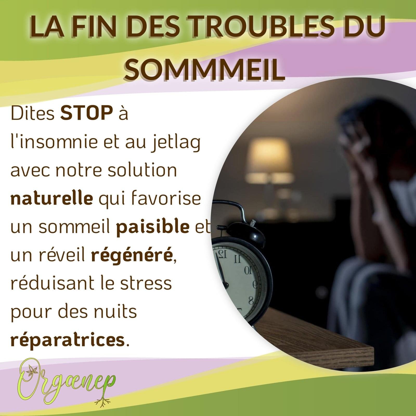 Fin des troubles du sommeil - Orgaenep Sommeil - CBD/CBN/Mélatonine.